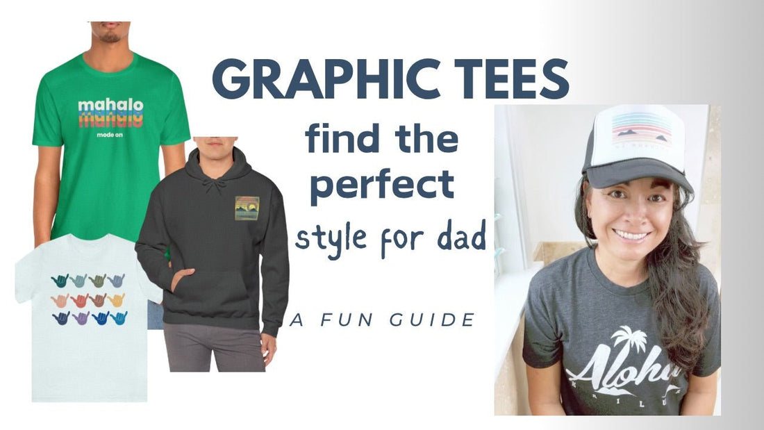 What's Your Dad's Style? Find the Perfect Graphic Tee Style for Father's Day - Global Village Kailua Boutique