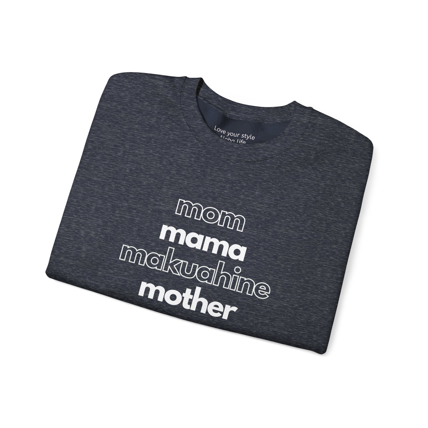 Mom. Mama. Makuahine. Mother. Graphic Sweatshirt