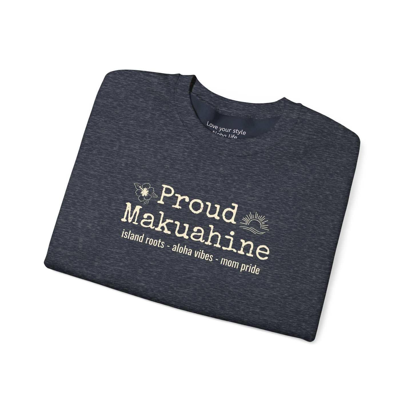 Proud Mākuāhine Sweatshirt – Island Roots, Aloha Vibes, Mom Pride