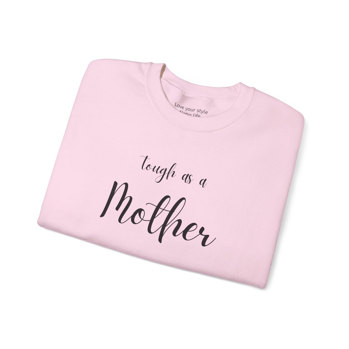 Tough As a Mother Sweatshirt – Soft, Strong, Unstoppable