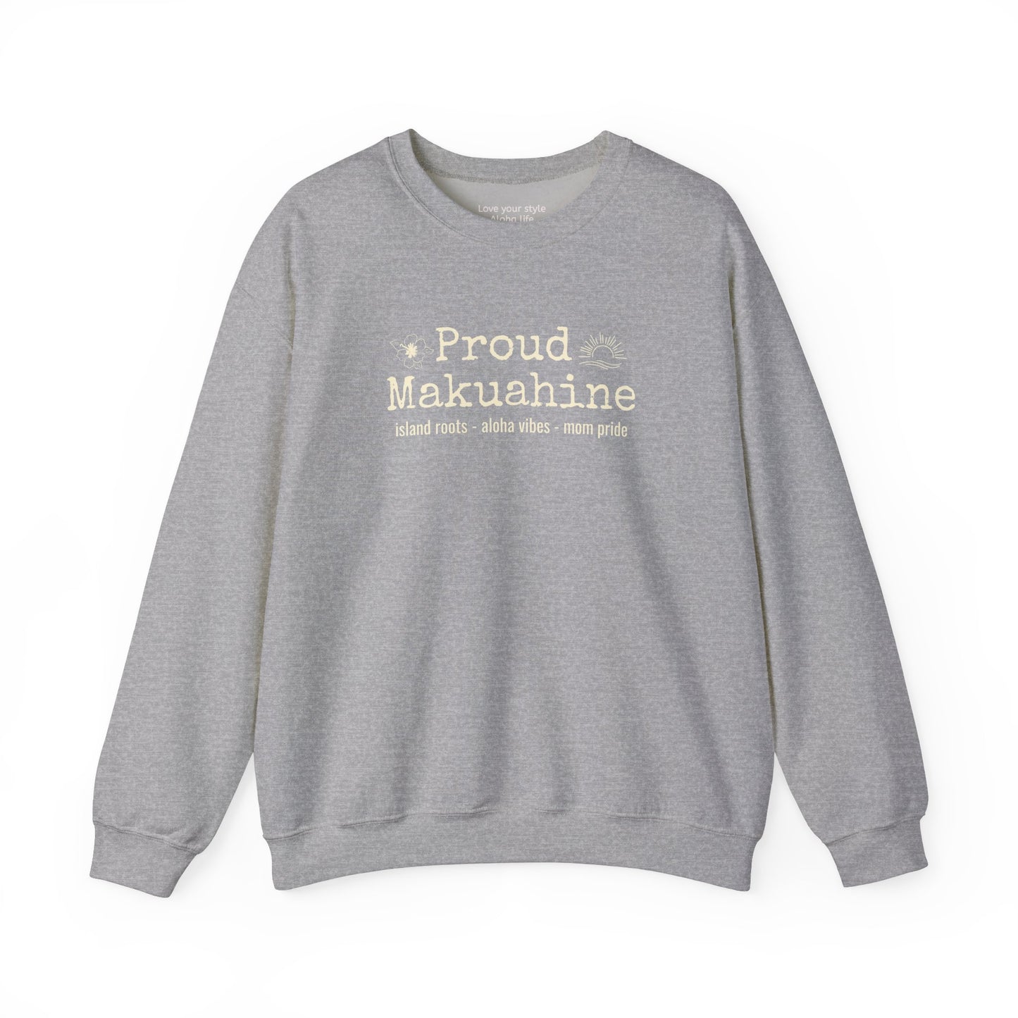 Proud Mākuāhine Sweatshirt – Island Roots, Aloha Vibes, Mom Pride
