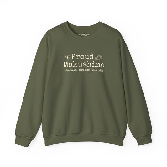 Proud Mākuāhine Sweatshirt – Island Roots, Aloha Vibes, Mom Pride