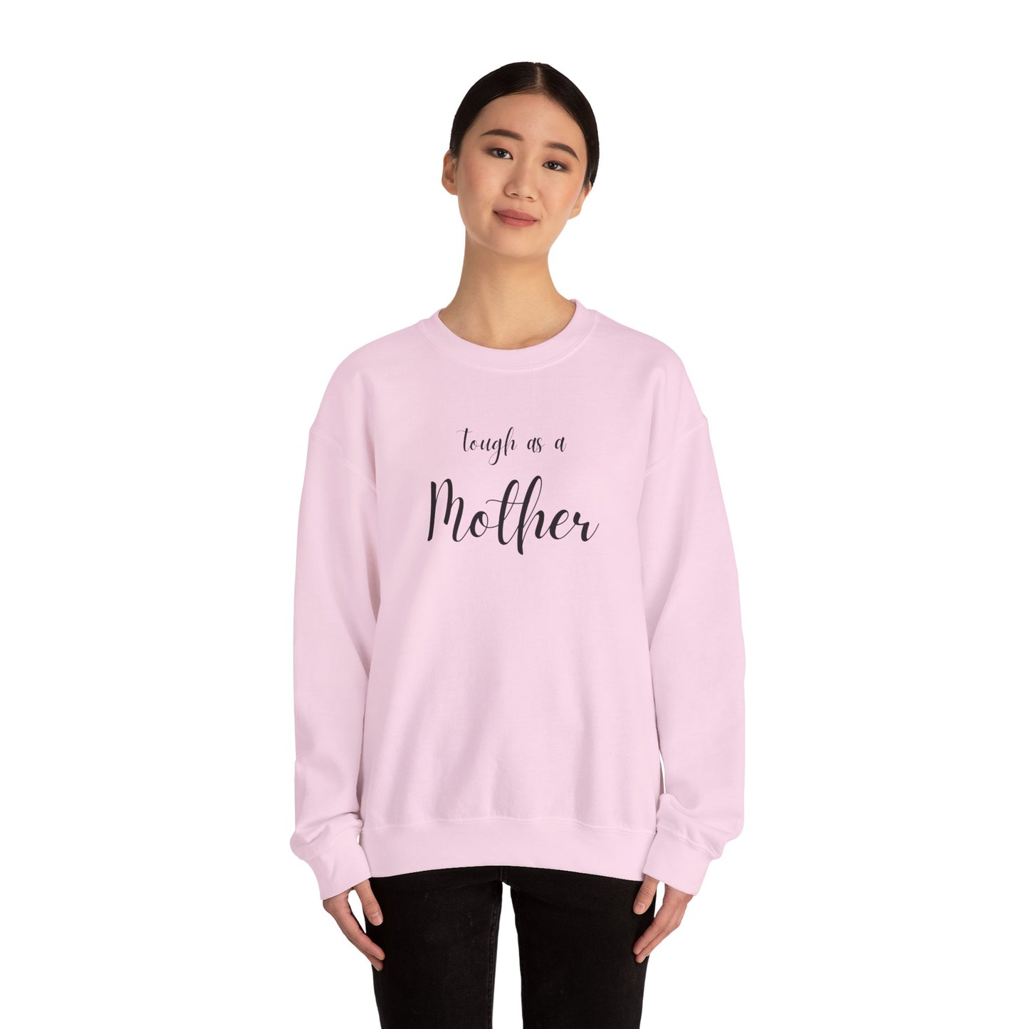 Tough As a Mother Sweatshirt – Soft, Strong, Unstoppable