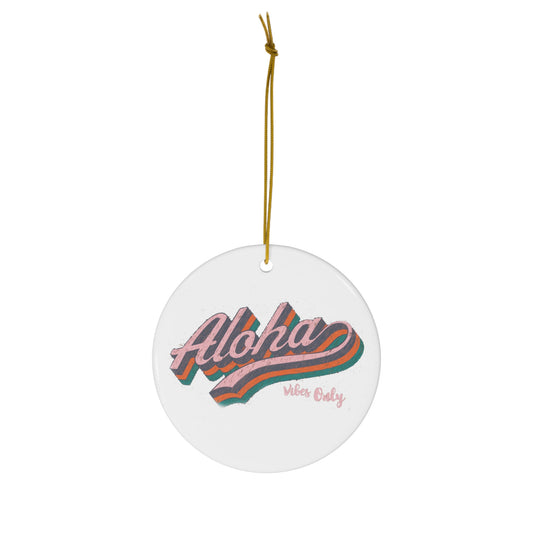 White ceramic ornament featuring retro pink, orange and teal Aloha Vibes Only lettering.