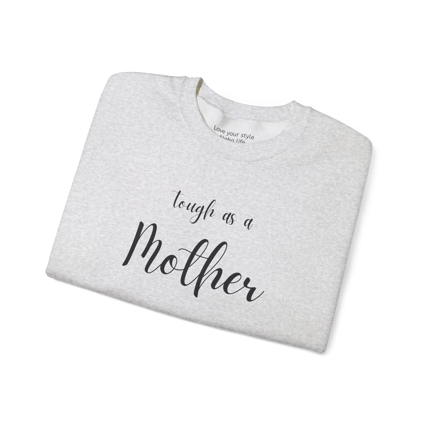 Tough As a Mother Sweatshirt – Soft, Strong, Unstoppable