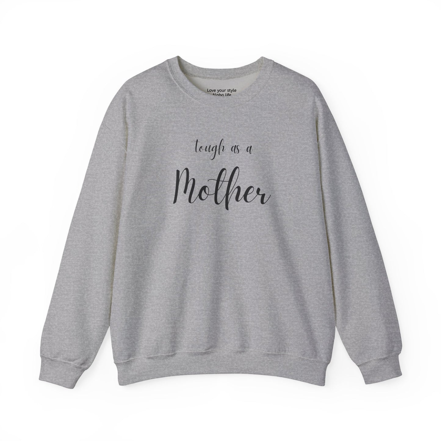 Tough As a Mother Sweatshirt – Soft, Strong, Unstoppable
