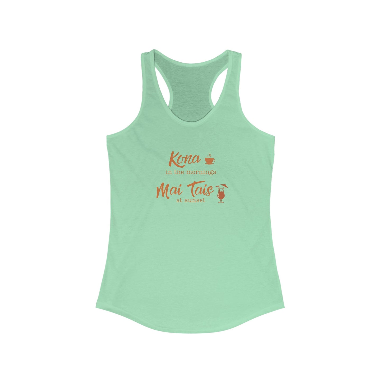 Kona in the Morning, Mai Tais at Sunset Racerback Tank