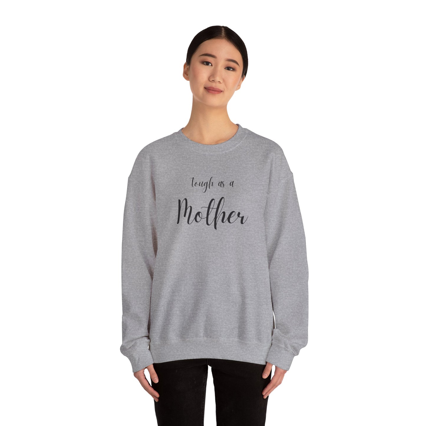 Tough As a Mother Sweatshirt – Soft, Strong, Unstoppable