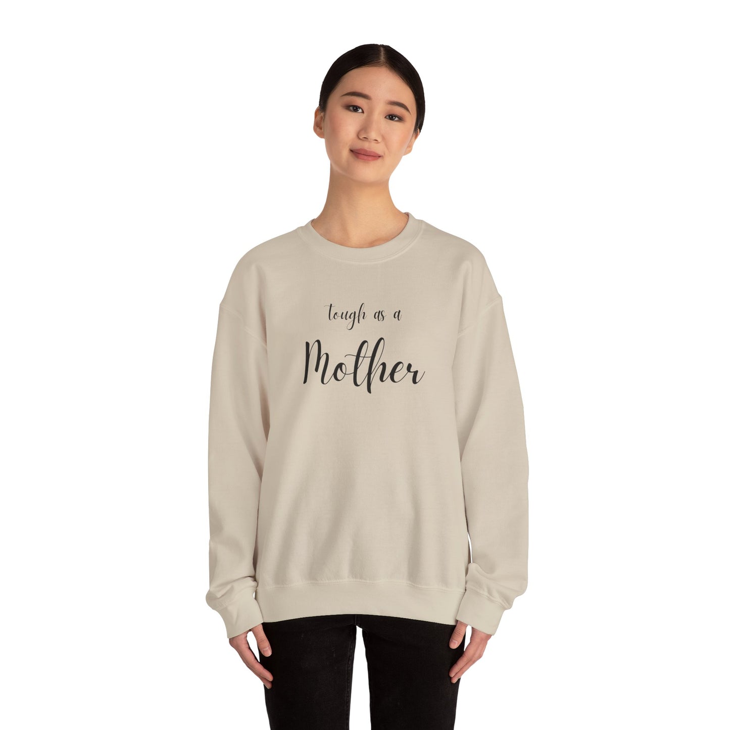 Tough As a Mother Sweatshirt – Soft, Strong, Unstoppable