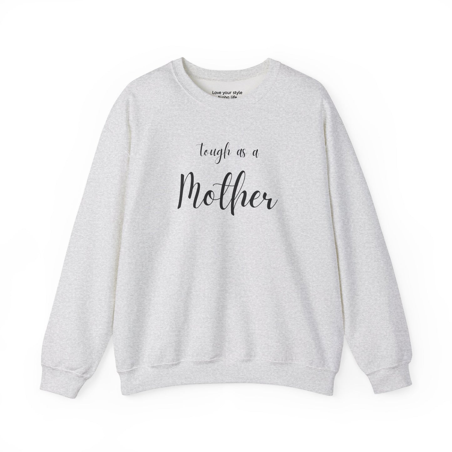 Tough As a Mother Sweatshirt – Soft, Strong, Unstoppable