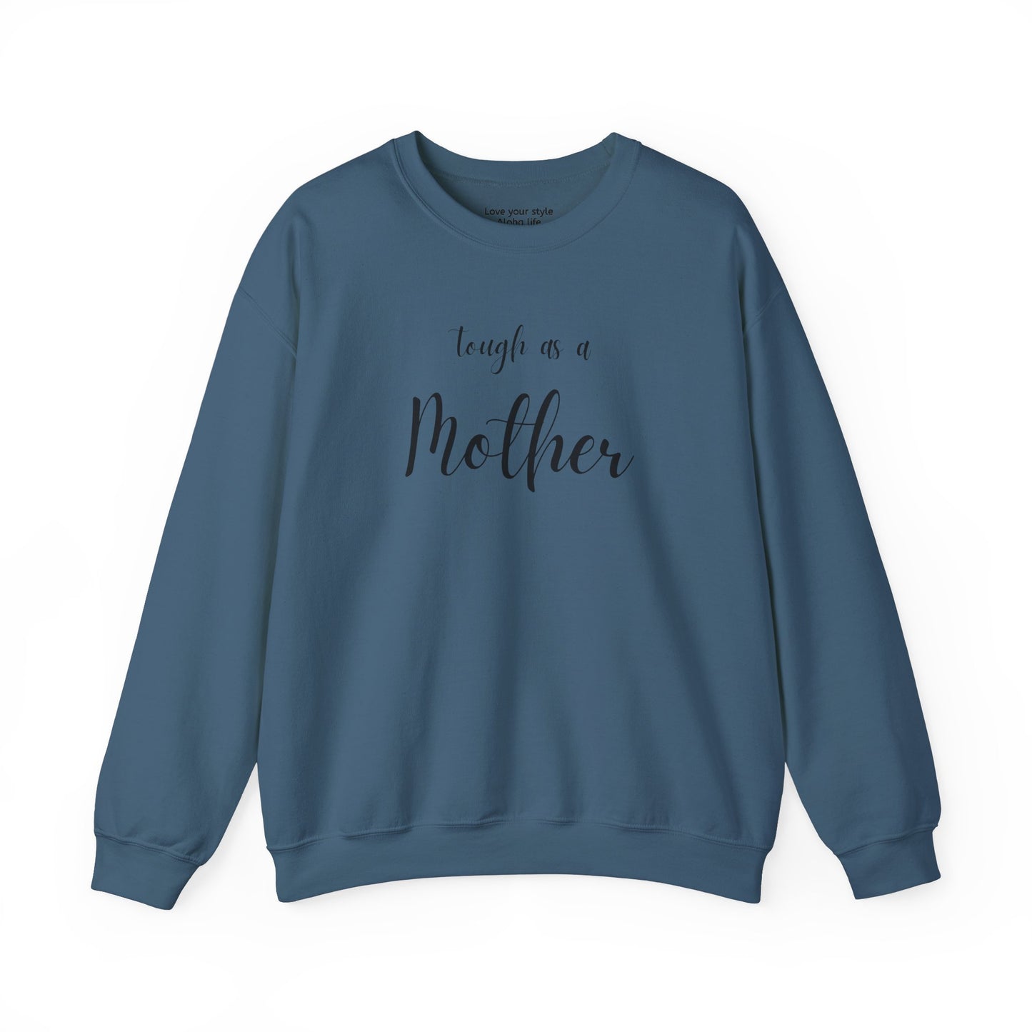 Tough As a Mother Sweatshirt – Soft, Strong, Unstoppable