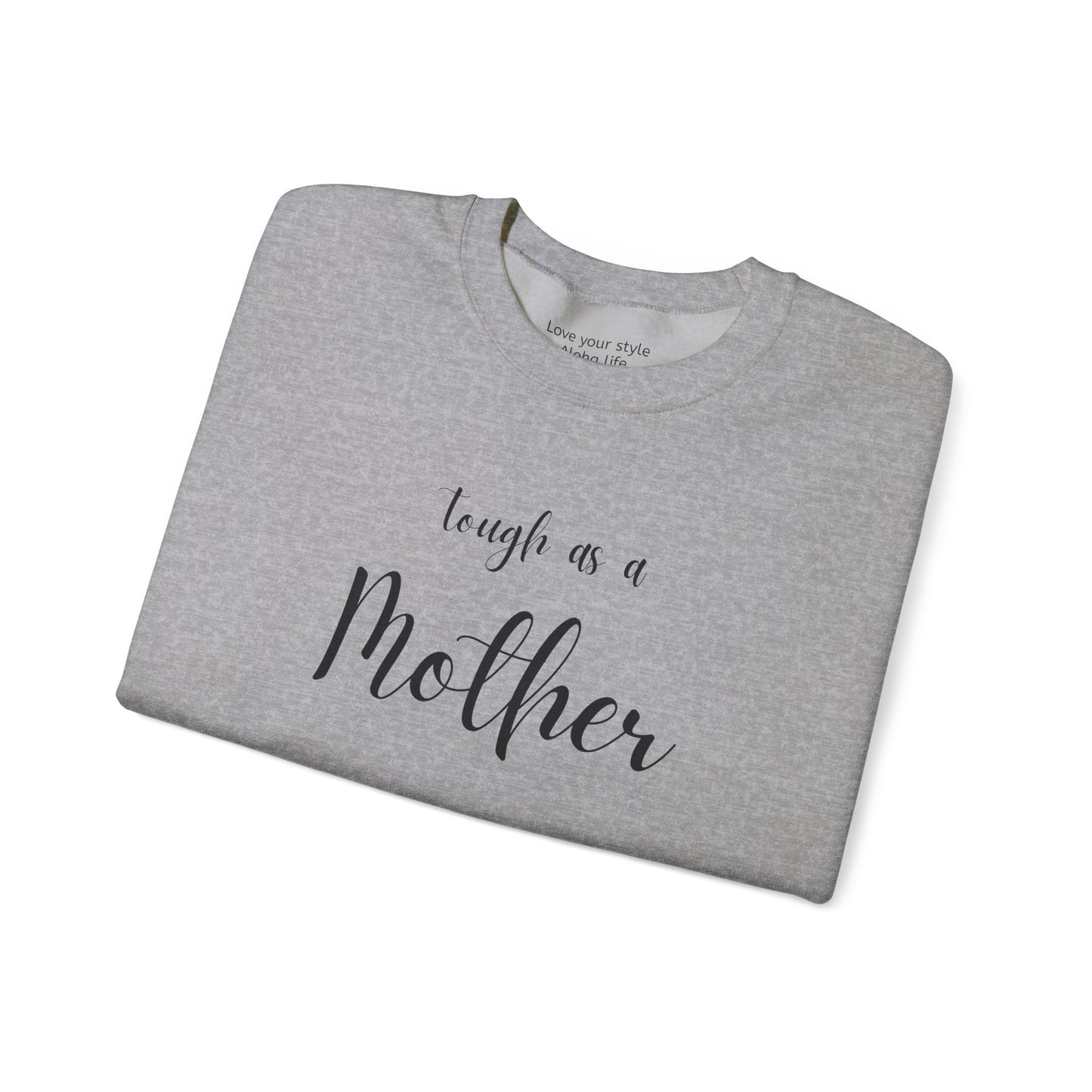 Tough As a Mother Sweatshirt – Soft, Strong, Unstoppable
