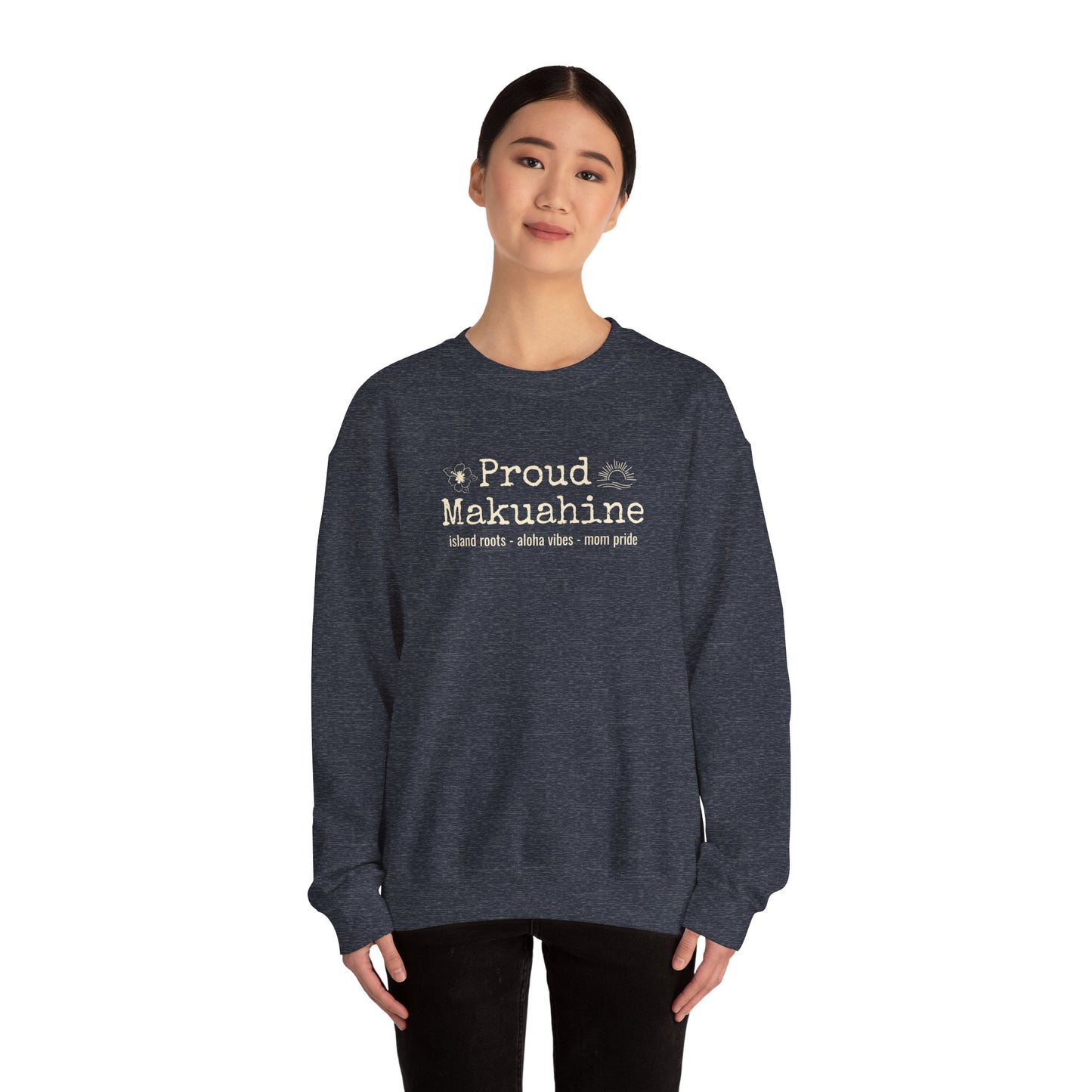 Proud Mākuāhine Sweatshirt – Island Roots, Aloha Vibes, Mom Pride