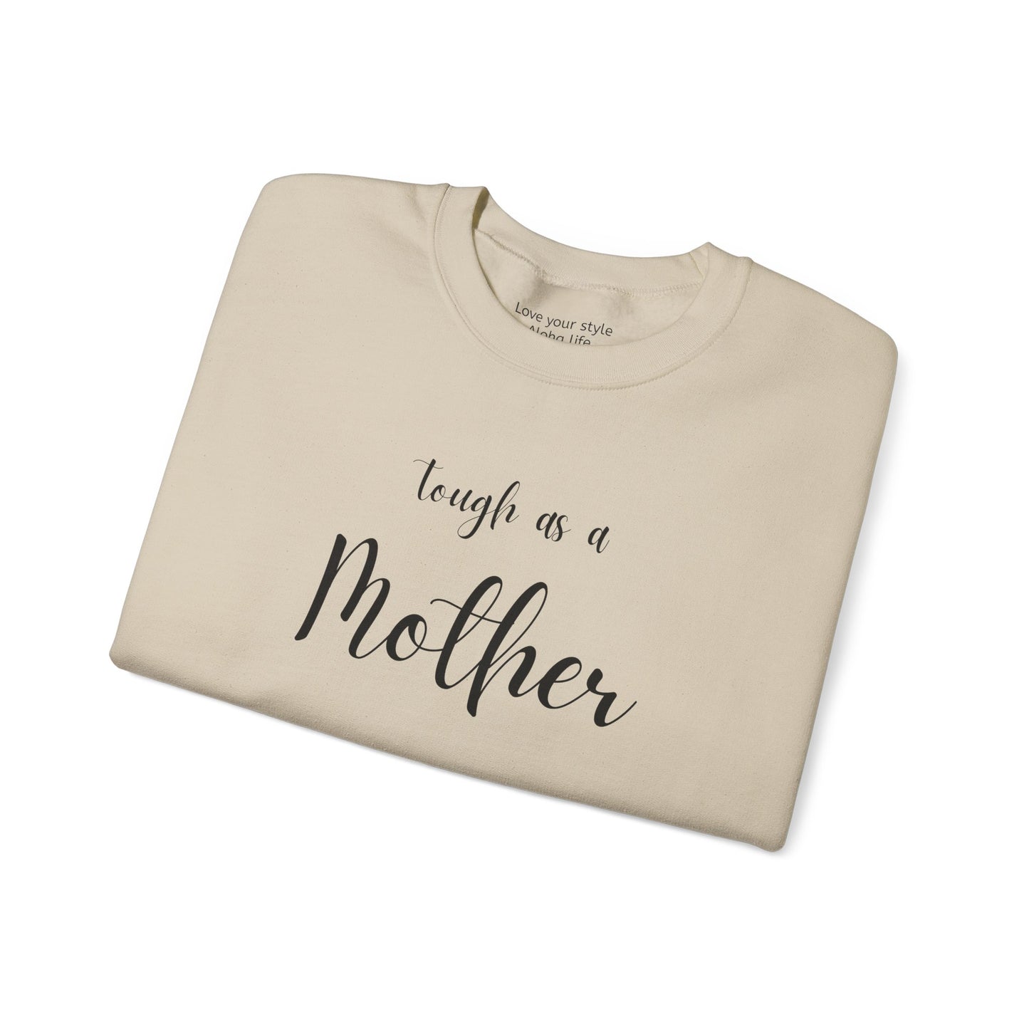 Tough As a Mother Sweatshirt – Soft, Strong, Unstoppable