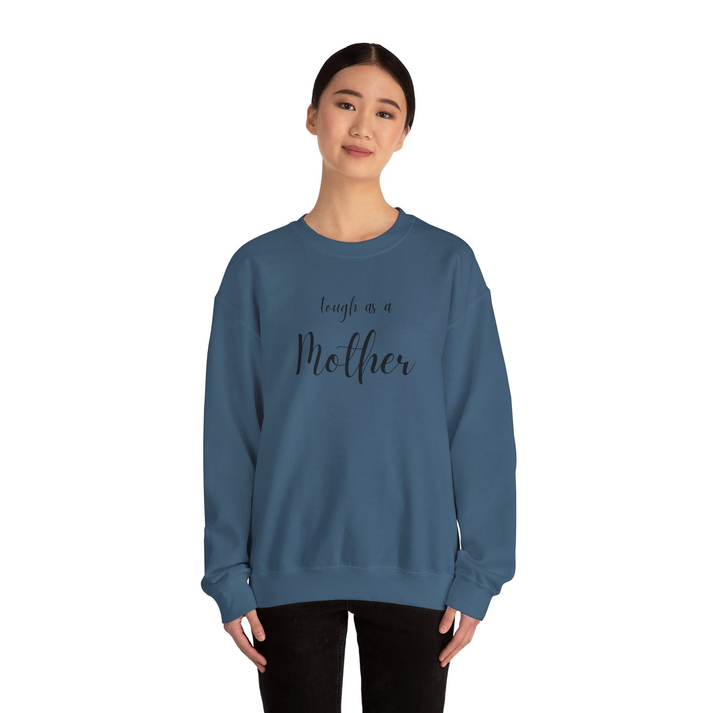 Tough As a Mother Sweatshirt – Soft, Strong, Unstoppable