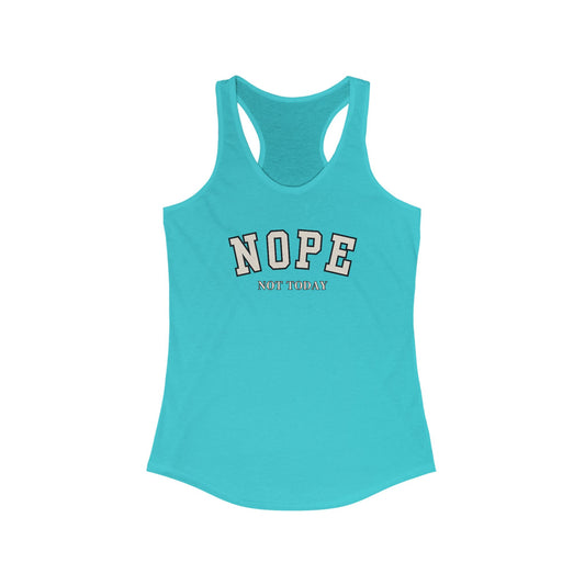 NOPE. Not Today. Racerback Tank – Mood: Unbothered