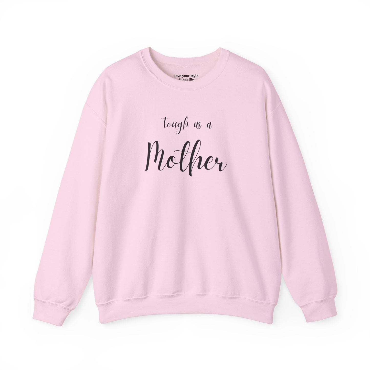 Tough As a Mother Sweatshirt – Soft, Strong, Unstoppable