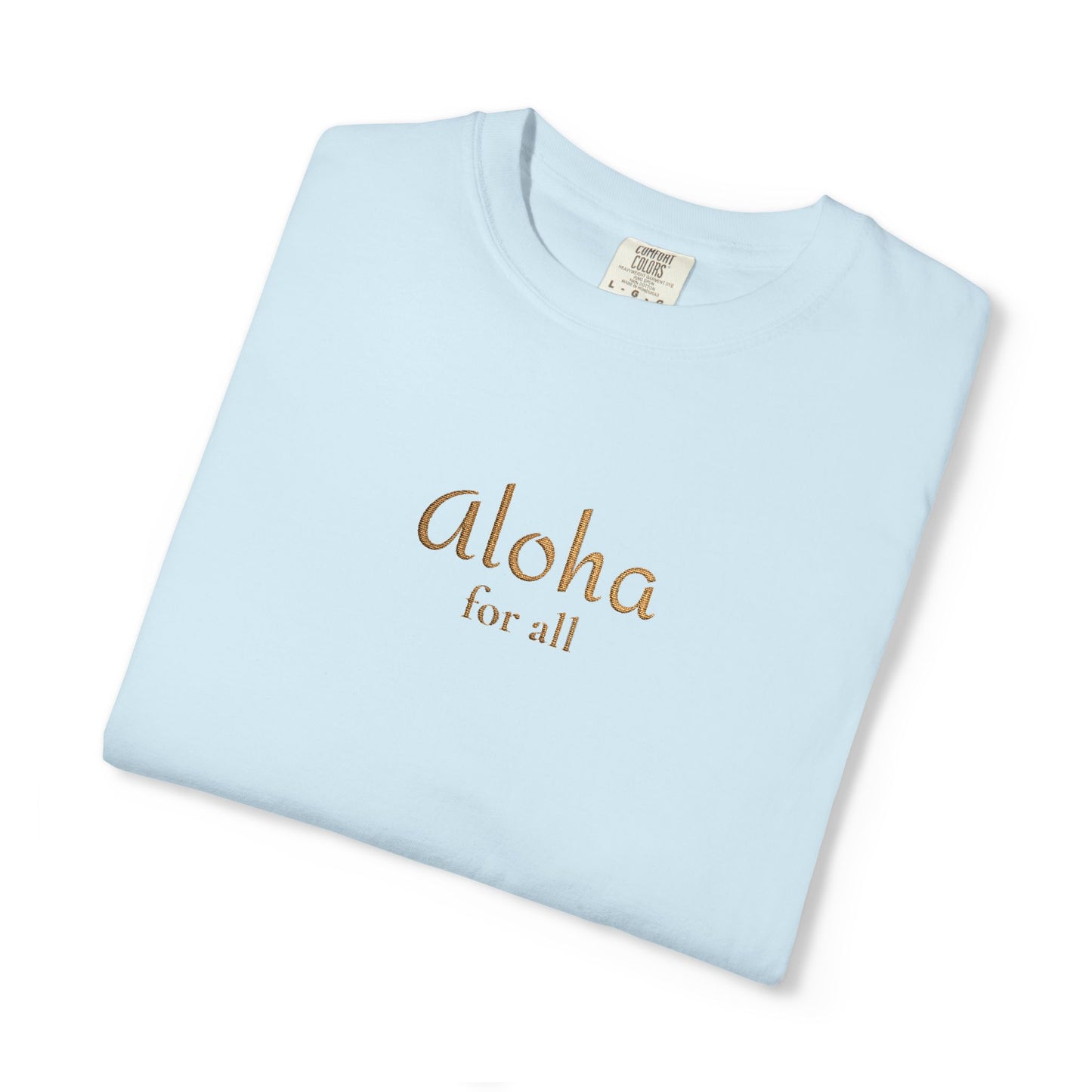 Aloha for All Embroidered Comfort Colors Tee