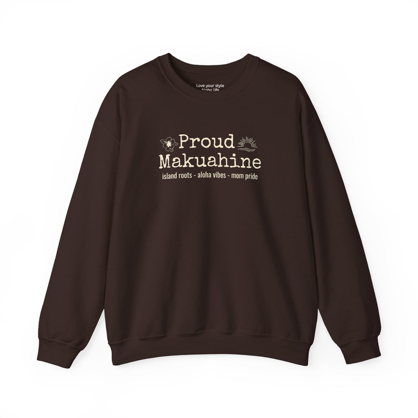 Proud Mākuāhine Sweatshirt – Island Roots, Aloha Vibes, Mom Pride