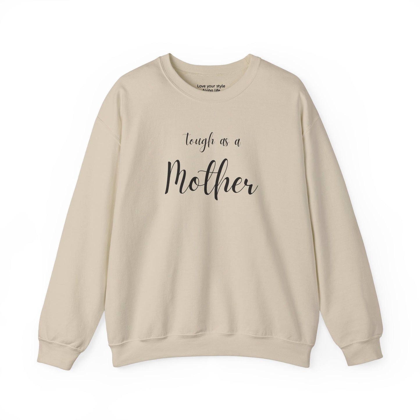 Tough As a Mother Sweatshirt – Soft, Strong, Unstoppable