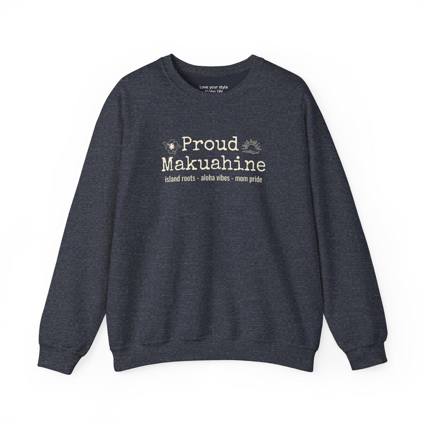 Proud Mākuāhine Sweatshirt – Island Roots, Aloha Vibes, Mom Pride