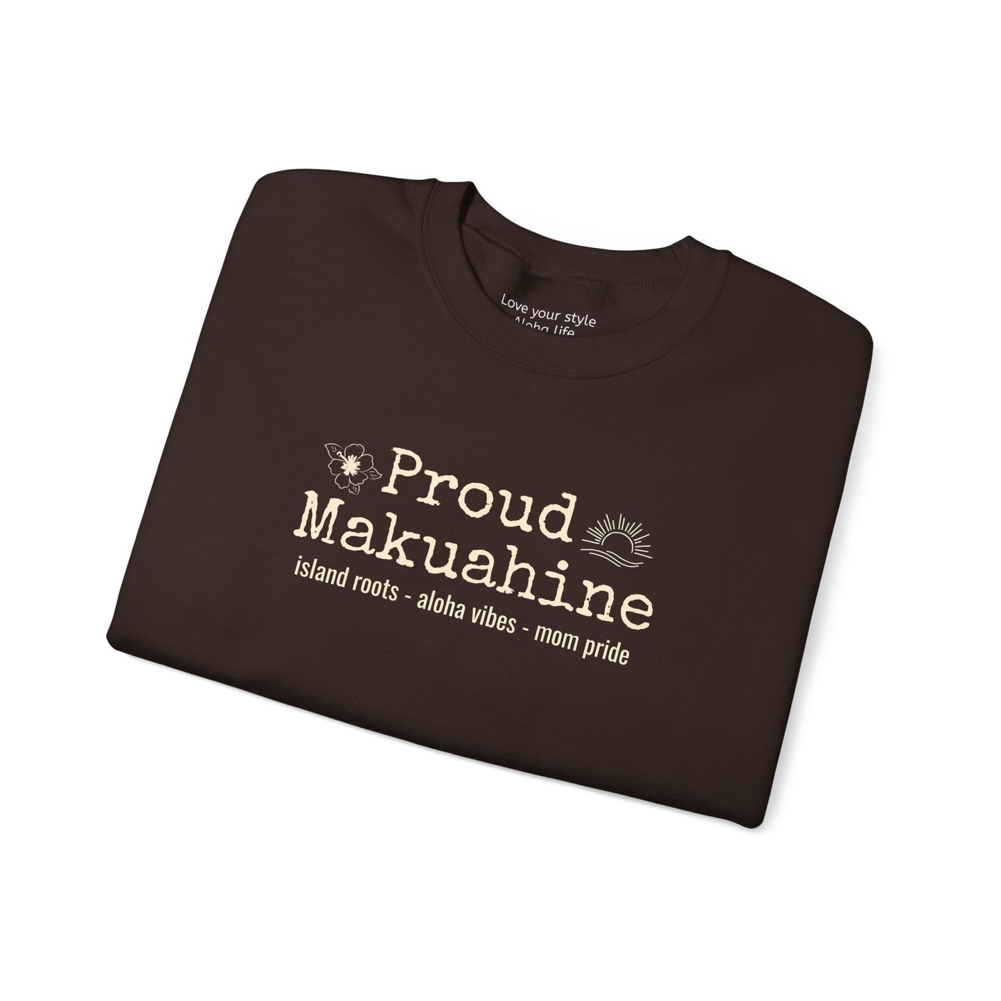 Proud Mākuāhine Sweatshirt – Island Roots, Aloha Vibes, Mom Pride