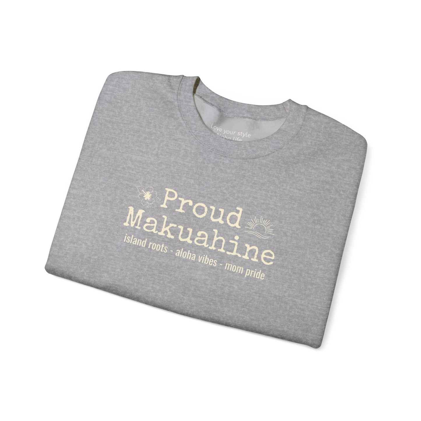 Proud Mākuāhine Sweatshirt – Island Roots, Aloha Vibes, Mom Pride