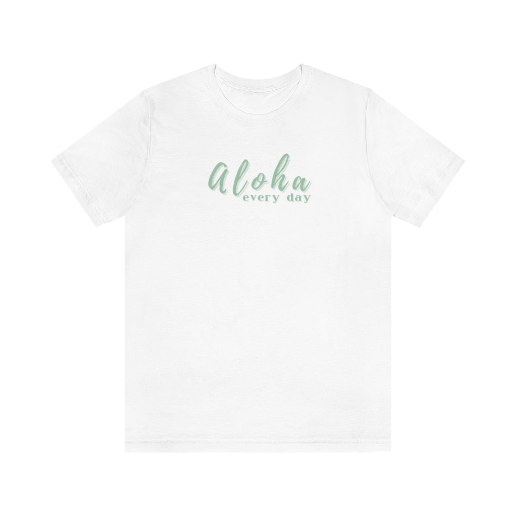 Aloha Every Day Unisex Jersey Tee Global Village Kailua Boutique