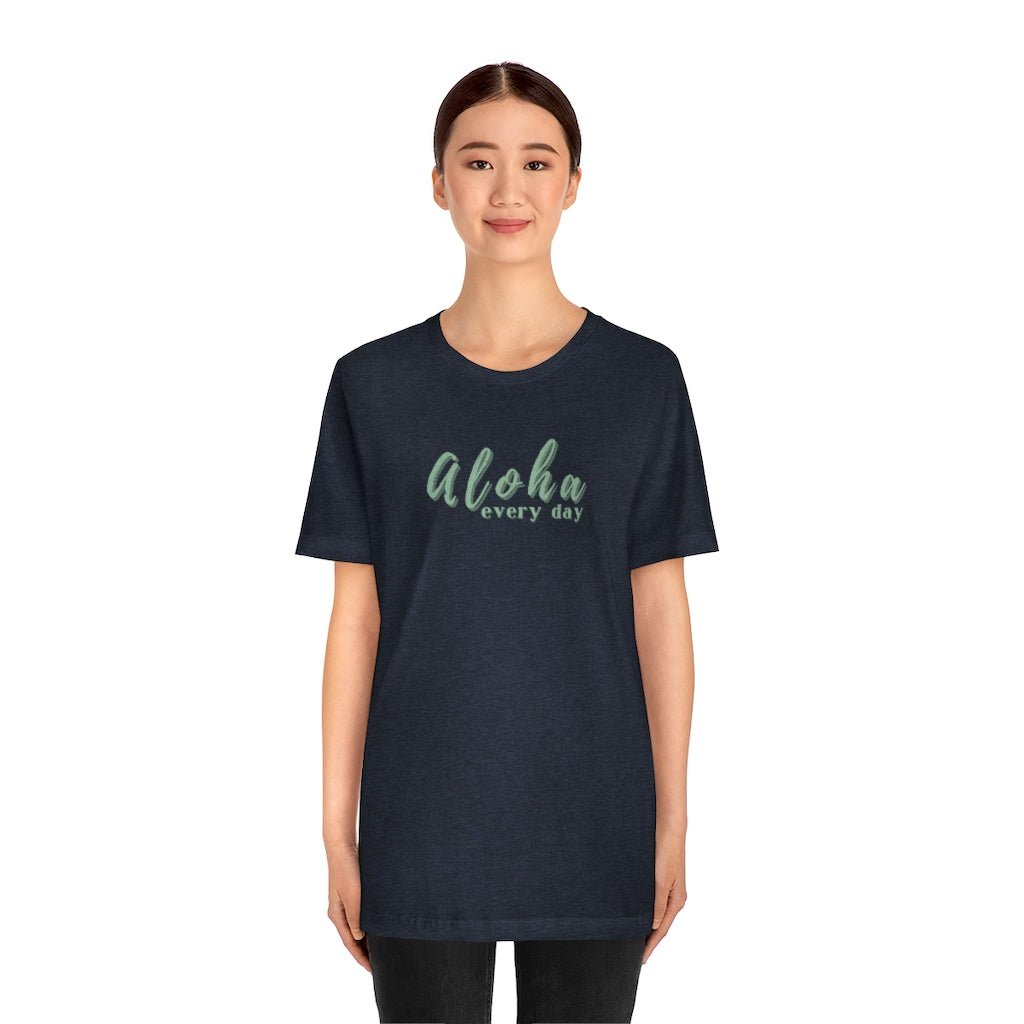 Aloha Every Day Unisex Jersey Tee Global Village Kailua Boutique