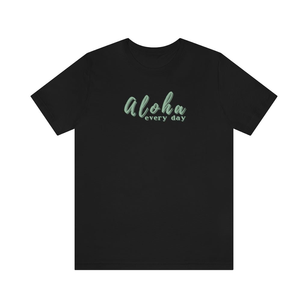 Aloha Every Day Unisex Jersey Tee Global Village Kailua Boutique