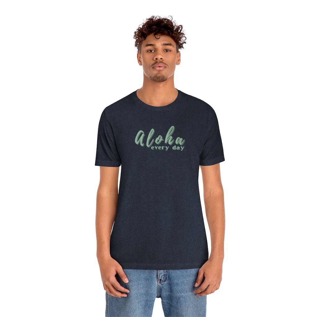 Aloha Every Day Unisex Jersey Tee Global Village Kailua Boutique