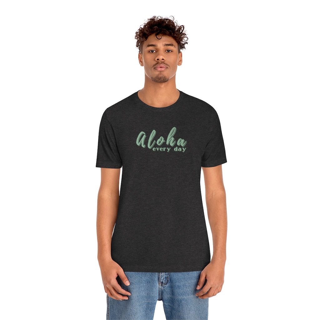 Aloha Every Day Unisex Jersey Tee Global Village Kailua Boutique