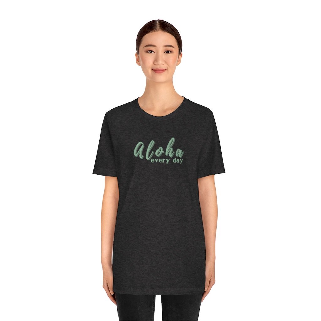 Aloha Every Day Unisex Jersey Tee Global Village Kailua Boutique