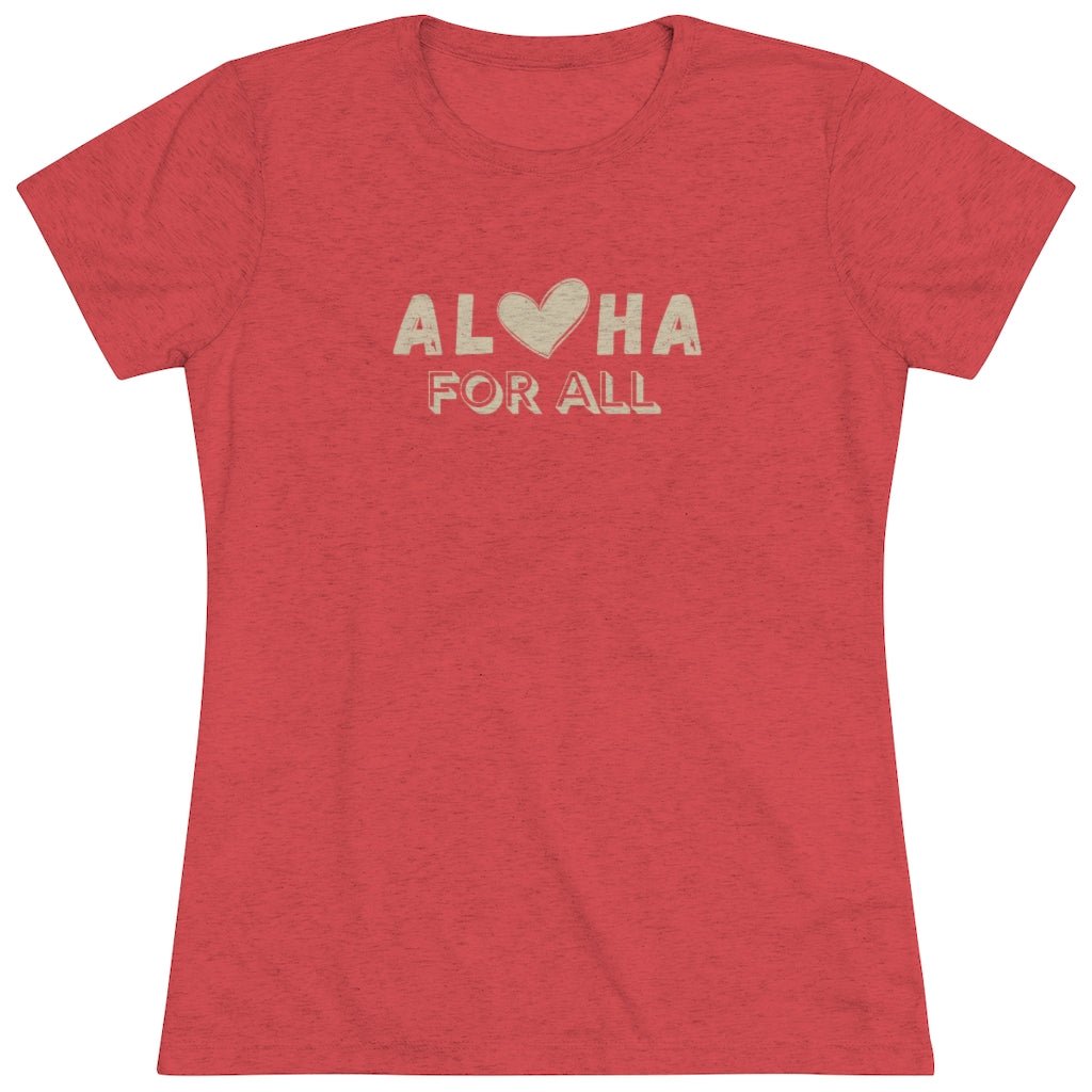Aloha For All Womenʻs Triblend Tee Global Village Kailua Boutique