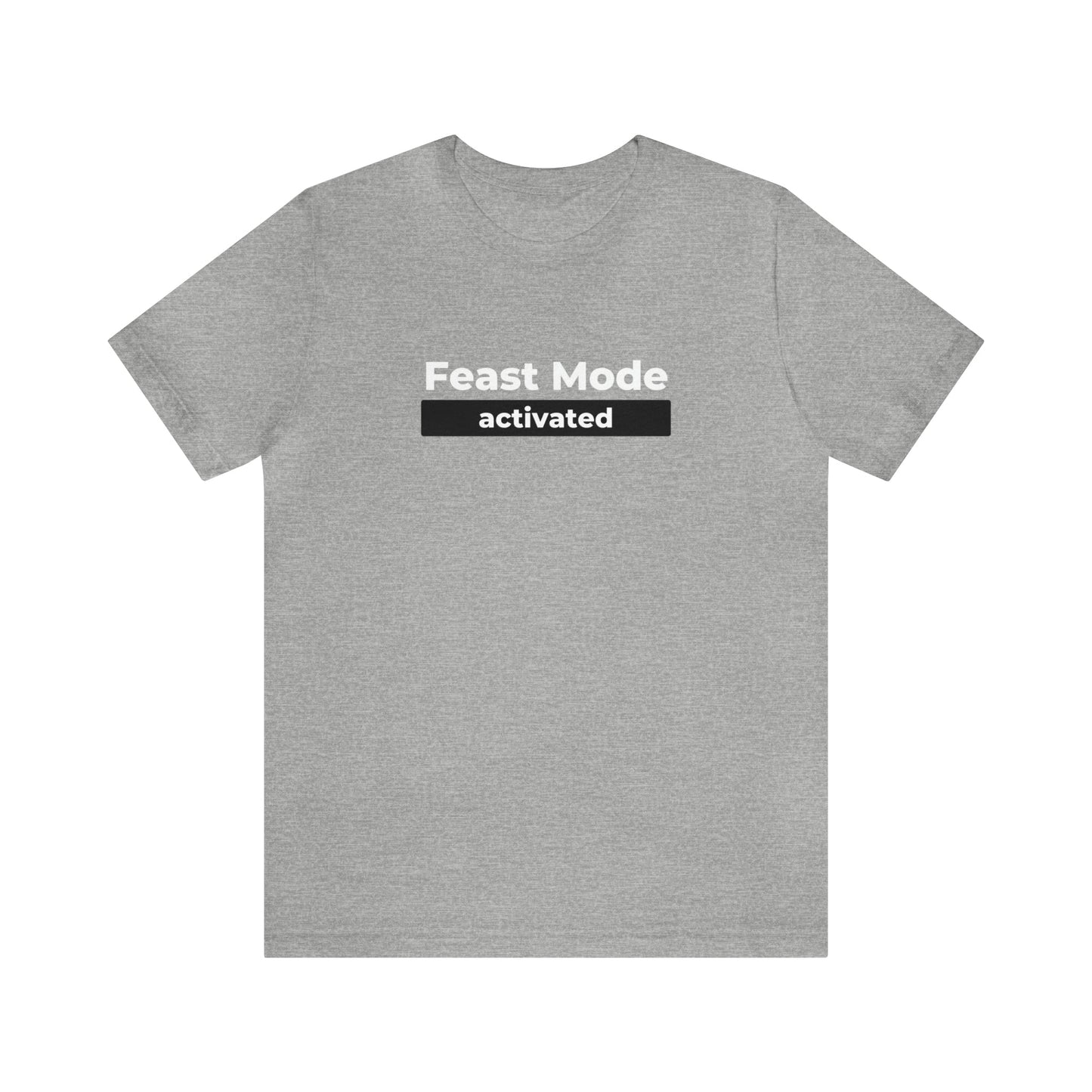 Feast Mode Activated Unisex Jersey Short Sleeve Tee - Global Village Kailua Boutique