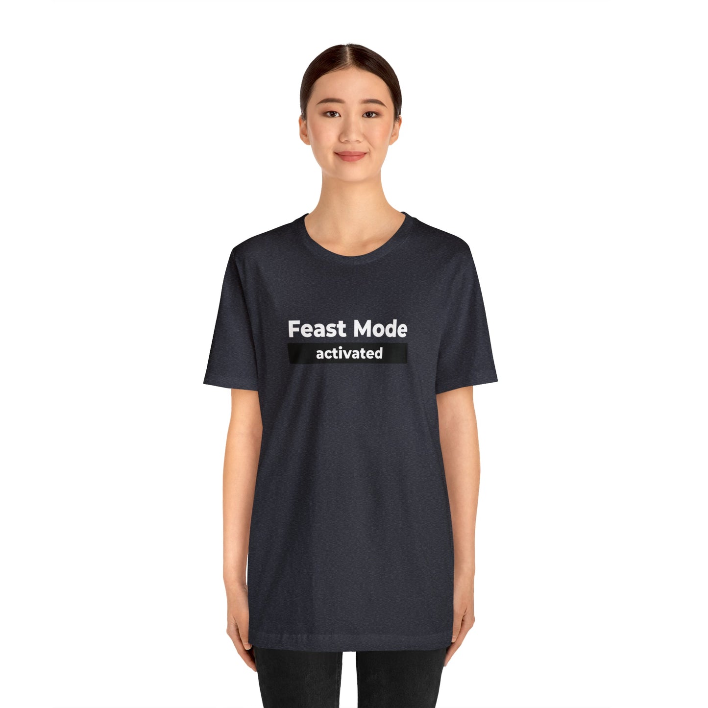 Feast Mode Activated Unisex Jersey Short Sleeve Tee - Global Village Kailua Boutique