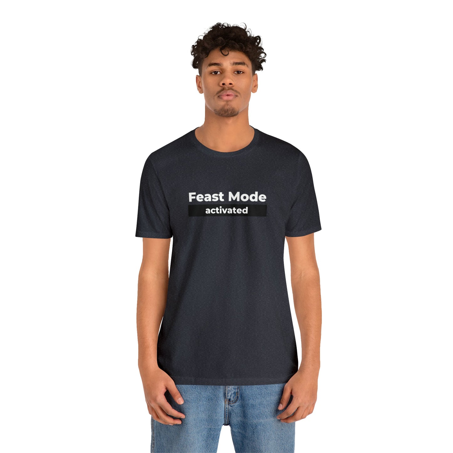 Feast Mode Activated Unisex Jersey Short Sleeve Tee - Global Village Kailua Boutique