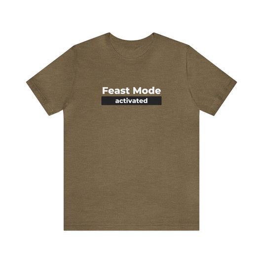 Feast Mode Activated Unisex Jersey Short Sleeve Tee - Global Village Kailua Boutique