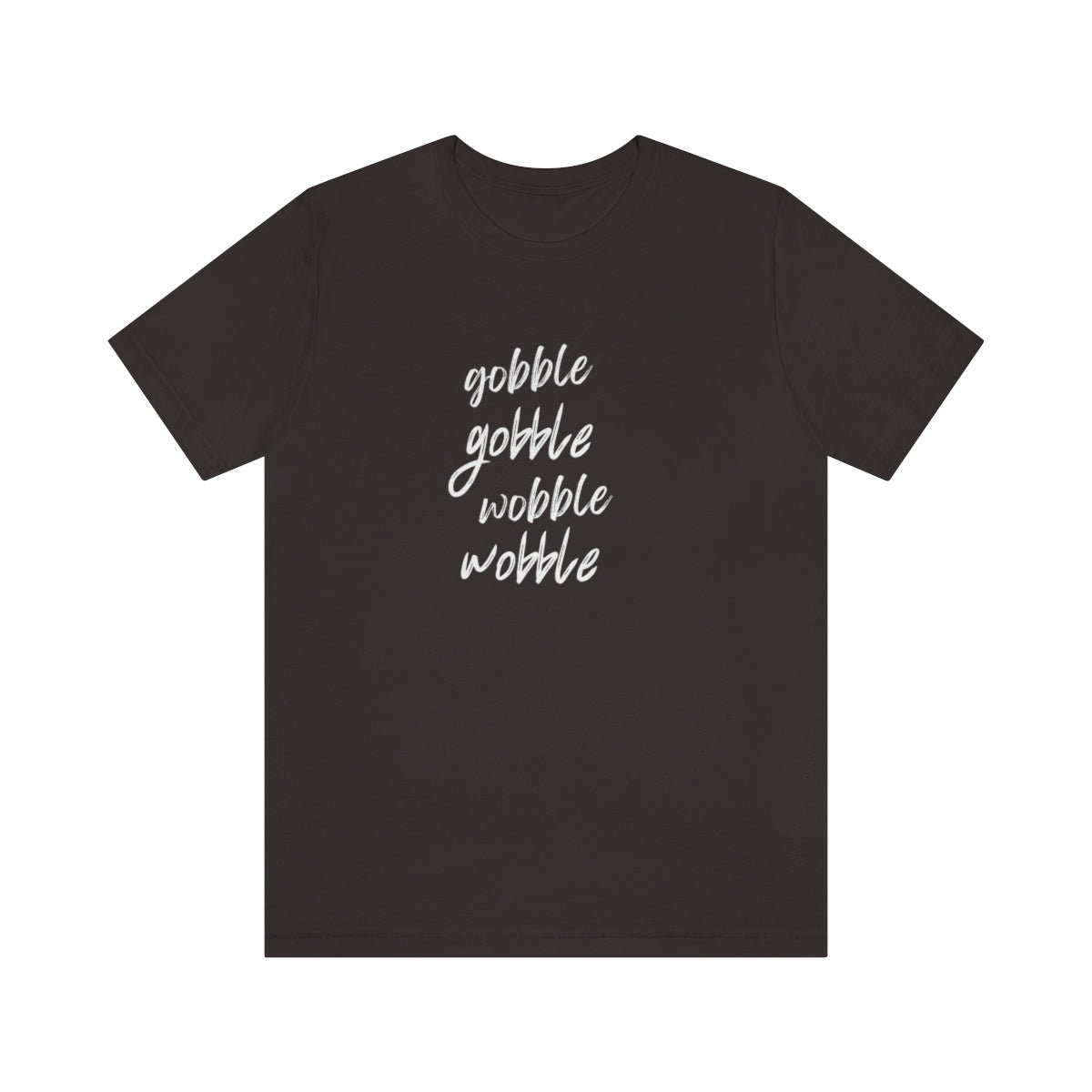 Gobble Gobble Wobble Wobble Unisex Jersey Tee - Global Village Kailua Boutique