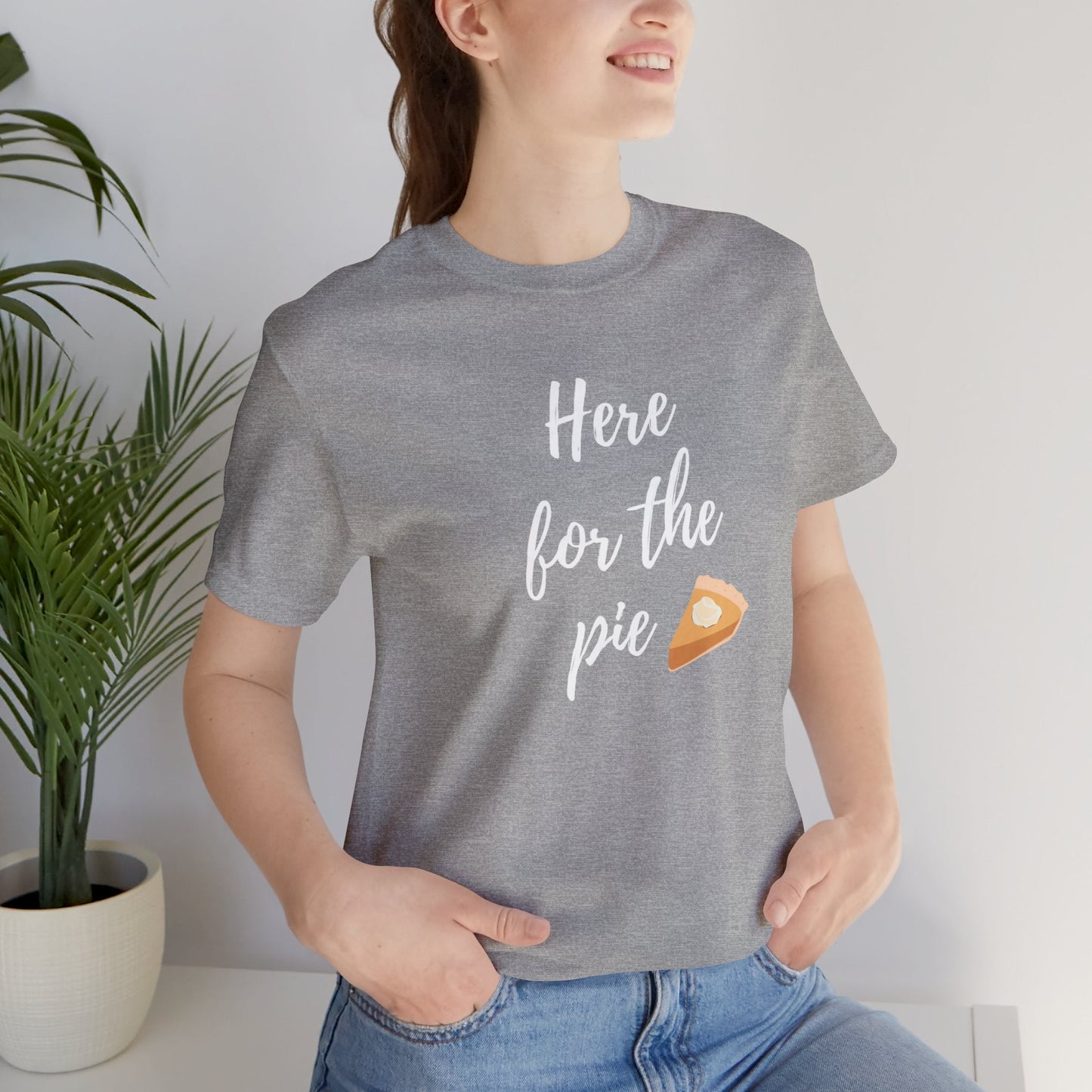 Here for the Pie Unisex Jersey Short Sleeve Tee - Global Village Kailua Boutique
