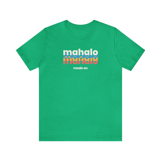 Mahalo Mode On Unisex Jersey Short Sleeve Tee - Global Village Kailua Boutique