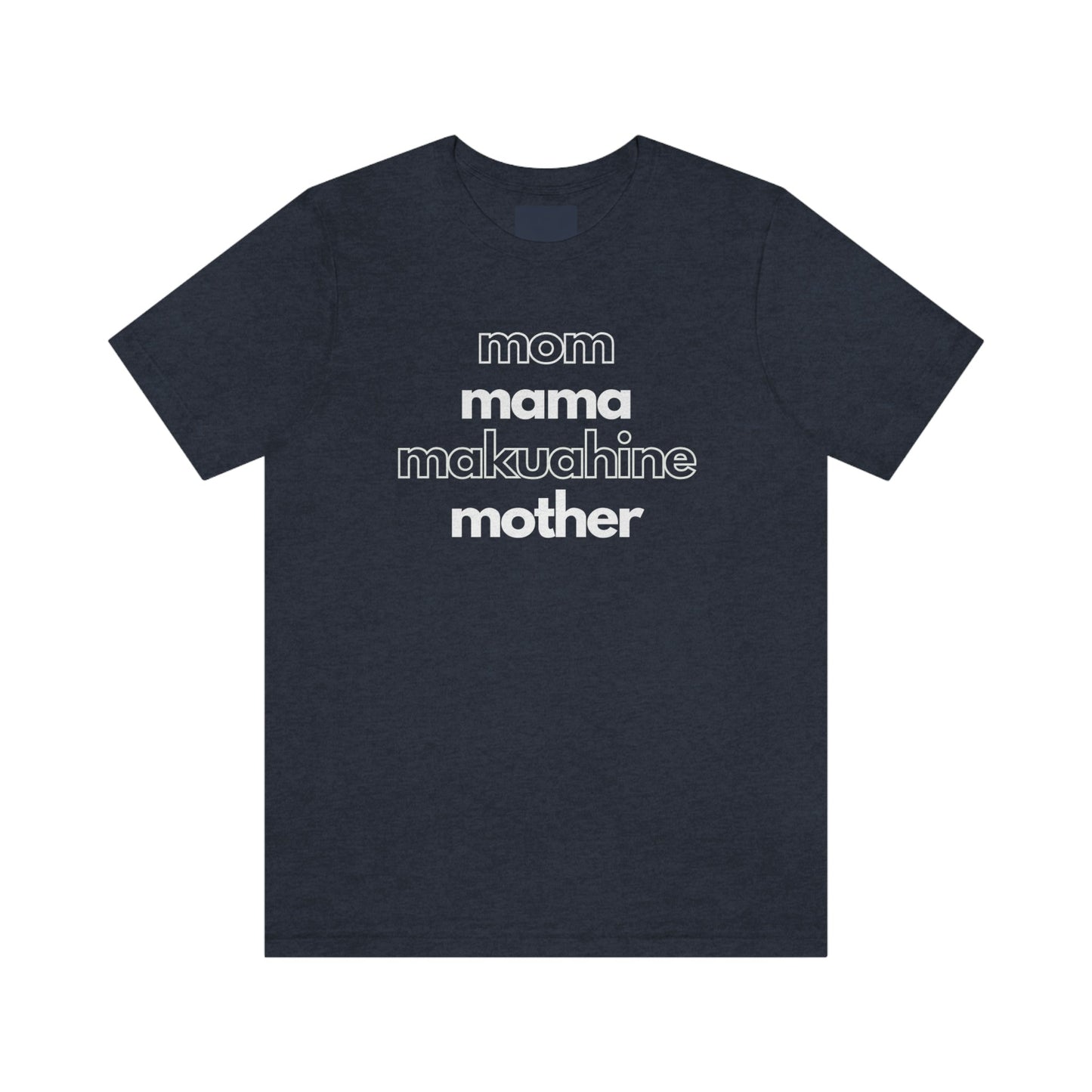 Makuahine Mom Mama Unisex Jersey Tee Global Village Kailua Boutique