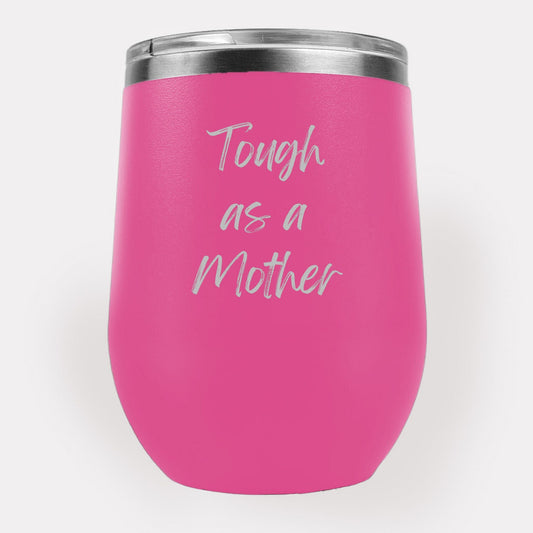 Tough as a Mother 12oz Etched Tumbler Global Village Kailua Boutique