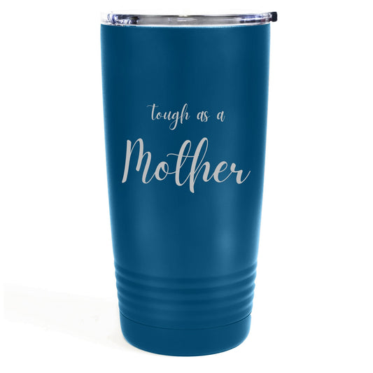 Tough As A Mother 20oz Tumbler Global Village Kailua Boutique