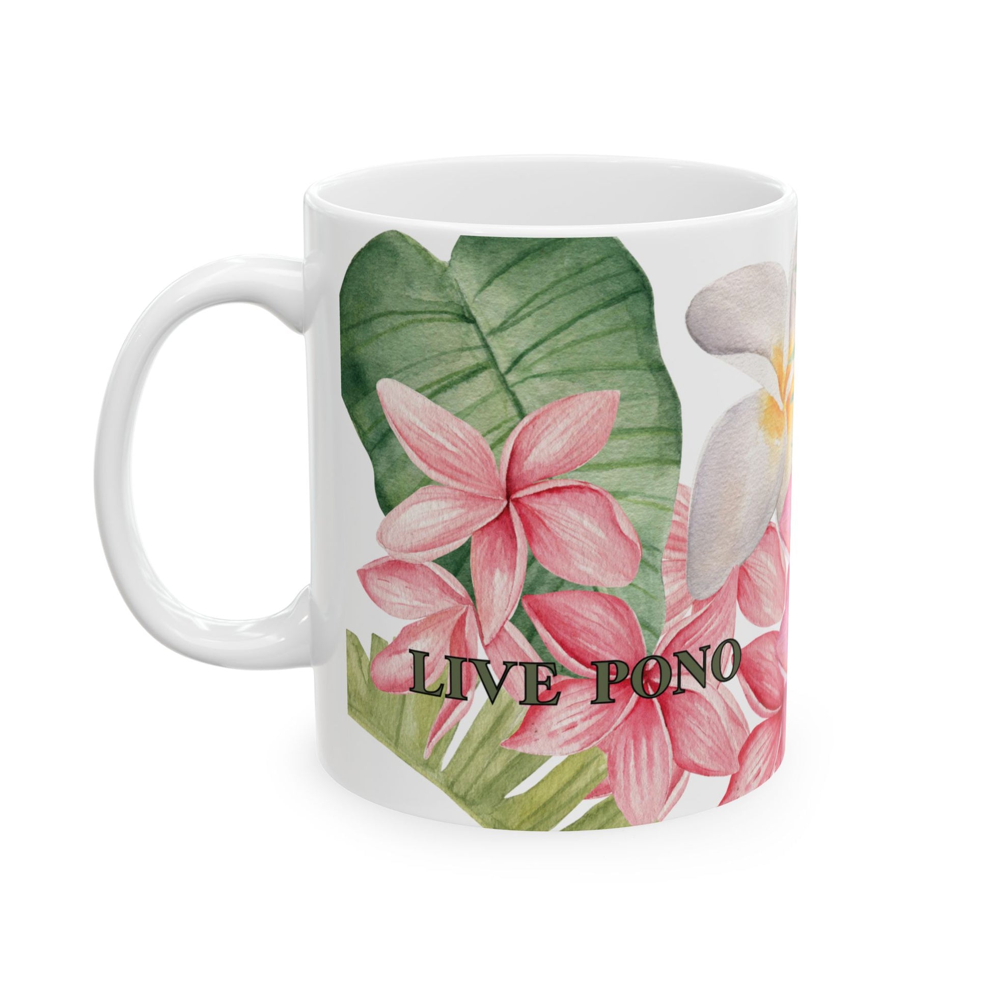 A white ceramic mug featuring a tropical watercolor design with pink plumeria flowers, green leaves, and the text 'LIVE PONO' printed on the front.