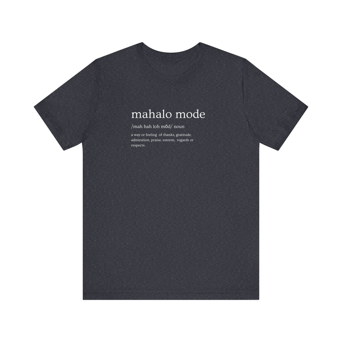 A dark charcoal gray heather t-shirt with a white printed dictionary-style definition of 'mahalo mode' on the chest, shown against a plain white background.