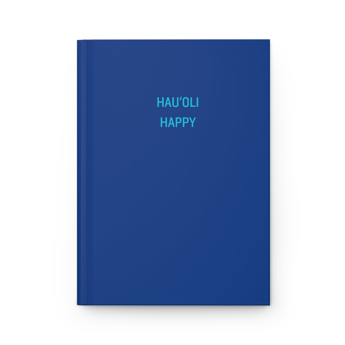 A blue hardcover journal with the words 'HAU'OLI HAPPY' printed in light blue on the front cover, shown against a plain white background.