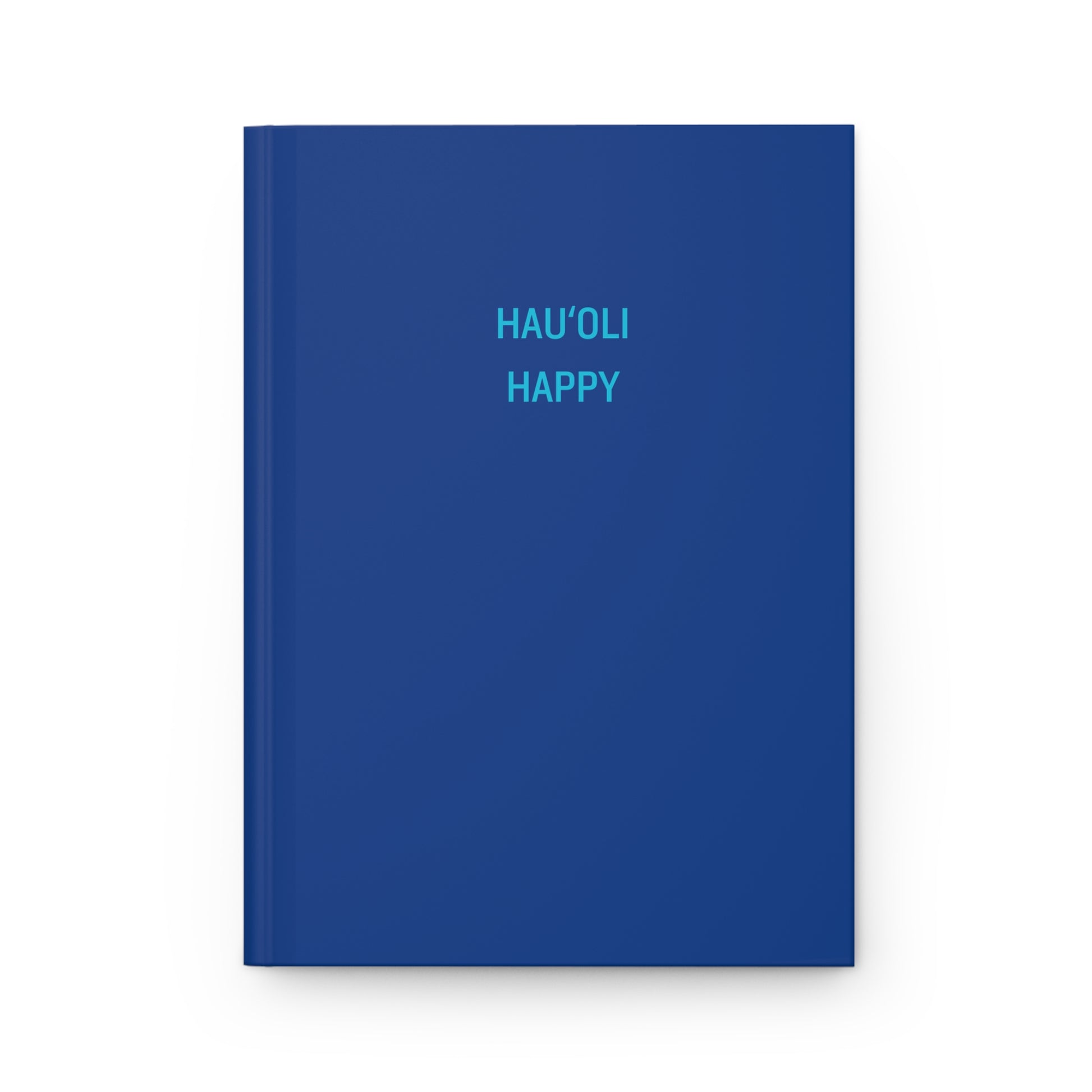 A blue hardcover journal with the words 'HAU'OLI HAPPY' printed in light blue on the front cover, shown against a plain white background.