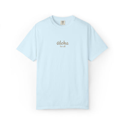 Aloha is for everyone. Our embroidered Comfort Colors tee features an original Aloha for All design on soft, garment-dyed cotton.
