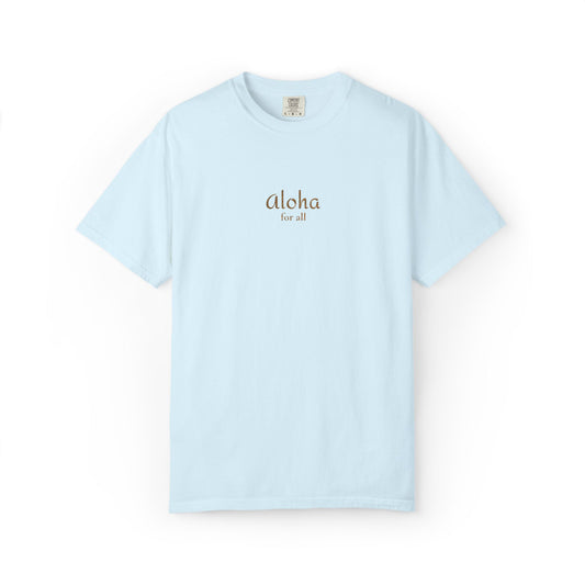 Aloha is for everyone. Our embroidered Comfort Colors tee features an original Aloha for All design on soft, garment-dyed cotton.